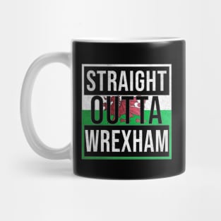 Straight Outta Wrexham - Gift for Welshmen, Welshwomen From Wrexham in Wales Welsh Mug